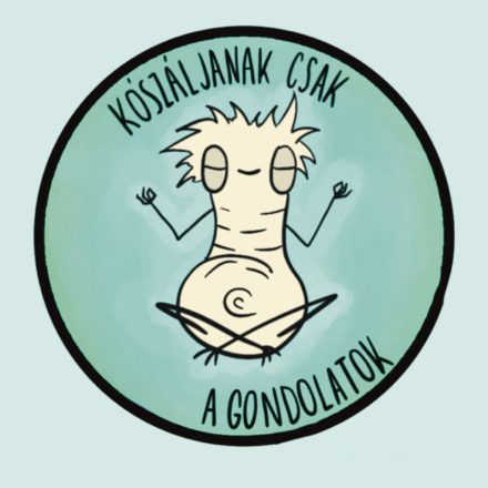 KÓSZÁLJANAK CSAK A GONDOLATOK PÓLÓ