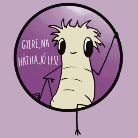 GYERE NA, HÁTHA JÓ LESZ PÓLÓ